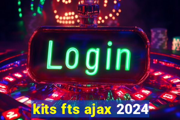 kits fts ajax 2024